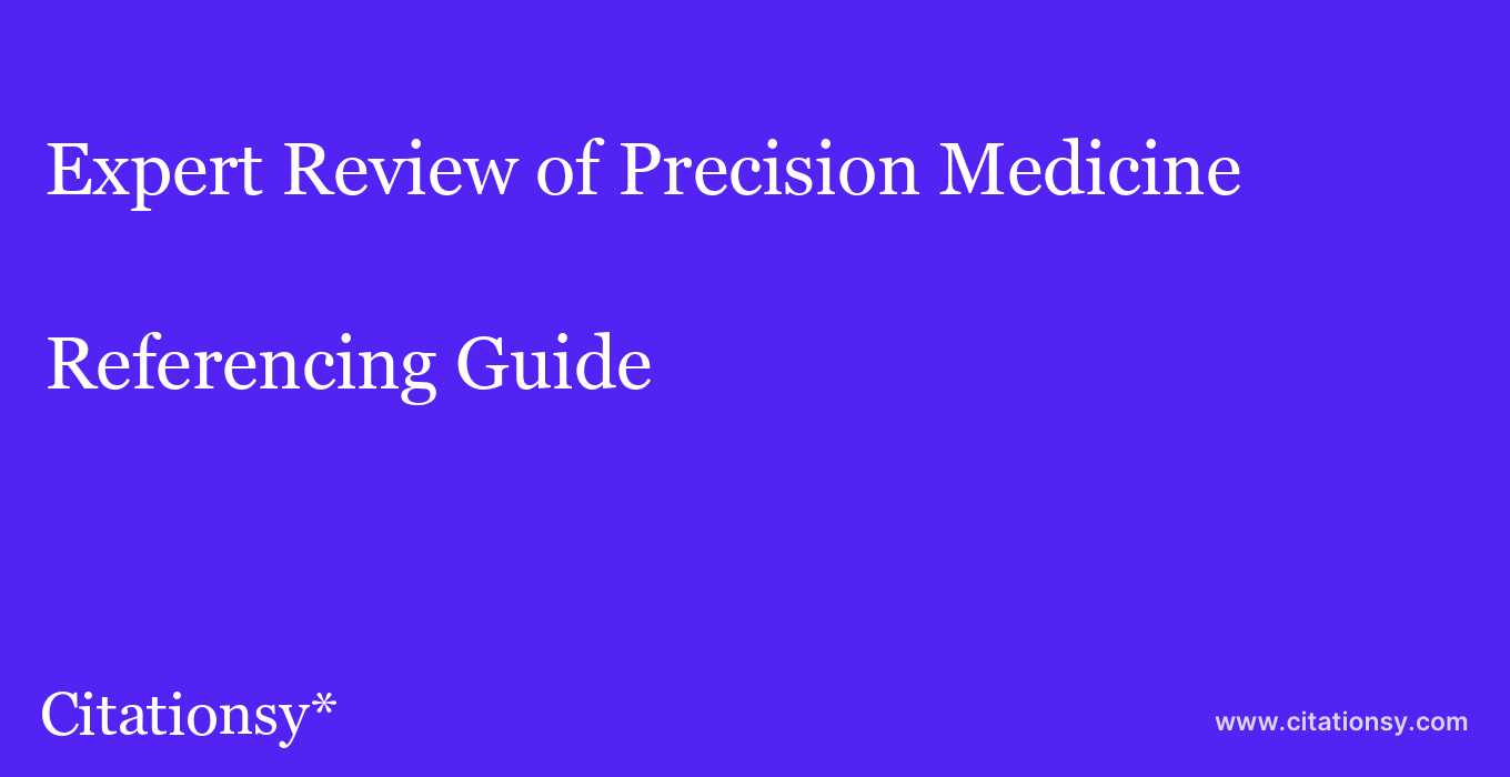 cite Expert Review of Precision Medicine & Drug Development  — Referencing Guide